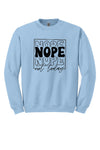 Nope Not Today Crewneck Sweatshirt